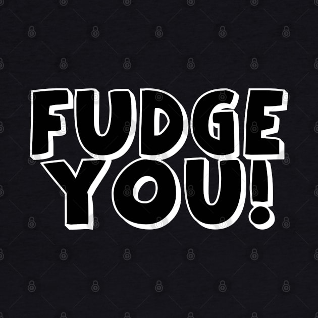 Fudge You! by JAC3D